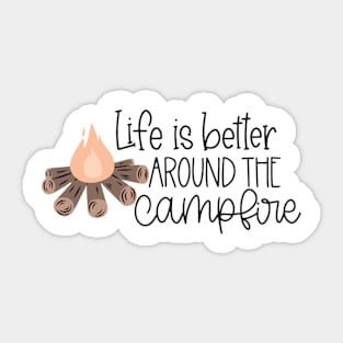 Life is Better Around the Campfire Sticker